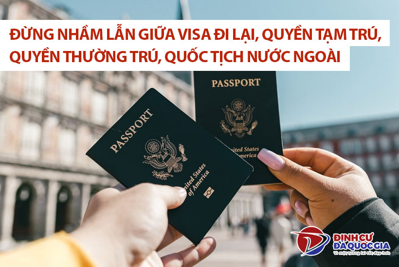 Phân biệt các khái niệm: Visa đi lại, quyền tạm trú, quyền thường trú, quốc tịch nước ngoài